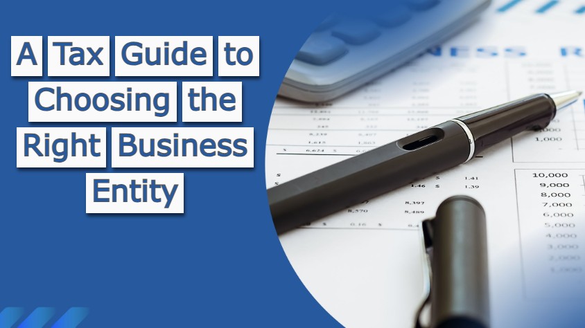 A Tax Guide to Choosing the Right Business Entity
